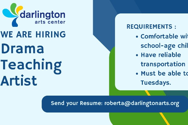 Image of text: We are hiring a Drama Teaching Artist. Comfortable with teaching school-age children. Have reliable transportation. Must be able to work on Tuesdays
